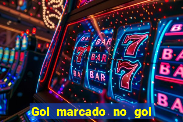 Gol marcado no gol marcado betano